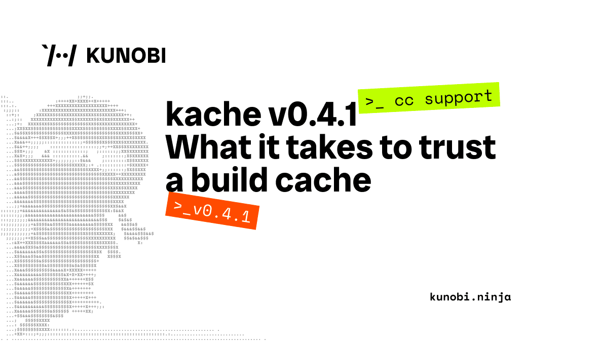 kache v0.4.1: what it takes to trust a build cache